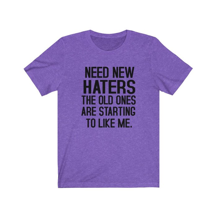 Need New Haters The Old Ones Are Starting To Like Me. T-Shirt - Trendy Kpop T-shirts - Kpop Classic T-Shirt