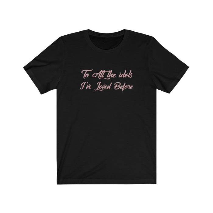 To All The Idols I've Loved Before T-Shirt - Trendy Kpop T-shirts - Kpop Classic T-Shirt