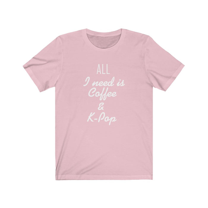 All I Need It Coffee & k-Pop T-Shirt  - Trendy Kpop T-shirts - Kpop Classic T-Shirt