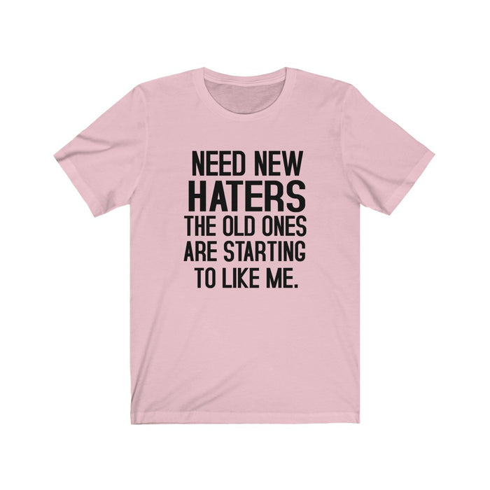 Need New Haters The Old Ones Are Starting To Like Me. T-Shirt - Trendy Kpop T-shirts - Kpop Classic T-Shirt