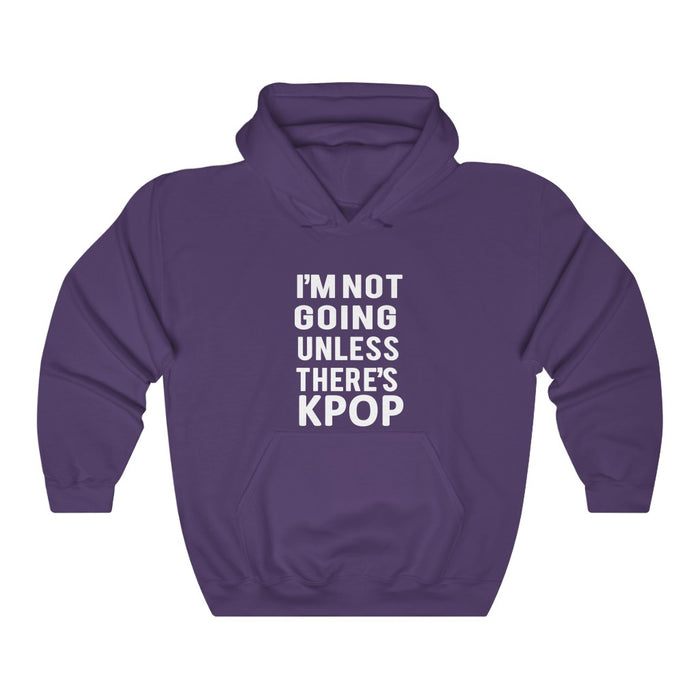 I'm Not Going Unless There's Kpop Hoodie - Trendy Winter Kpop Hoodies Kpop Fashion - Kpop Hooded Sweater