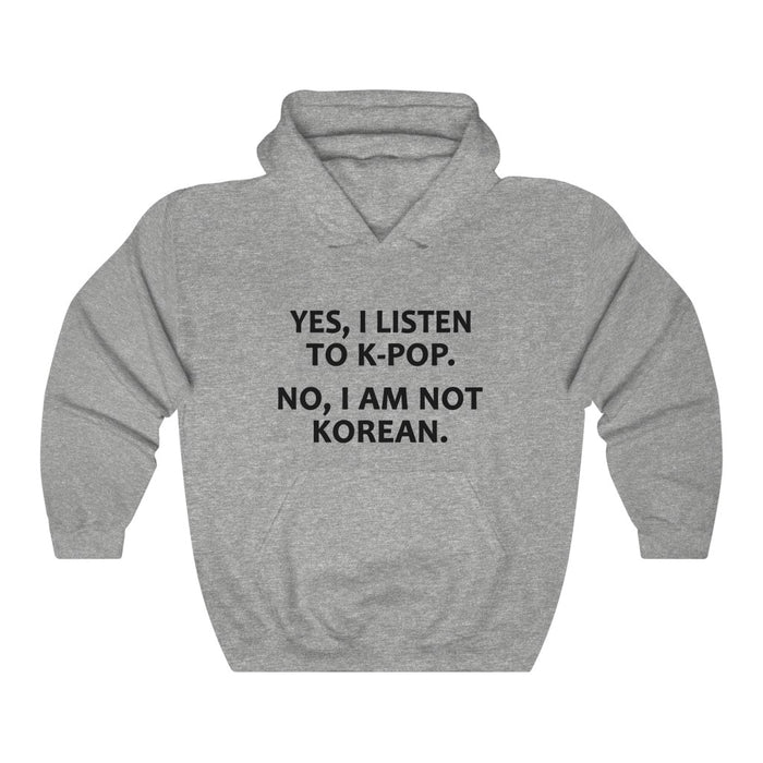 Yes, I Listen To K-Pop. No, I Am Not Korean. Hoodie - Trendy Winter Kpop Hoodies Kpop Fashion - Kpop Hooded Sweater