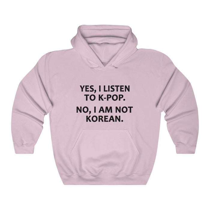 Yes, I Listen To K-Pop. No, I Am Not Korean. Hoodie - Trendy Winter Kpop Hoodies Kpop Fashion - Kpop Hooded Sweater