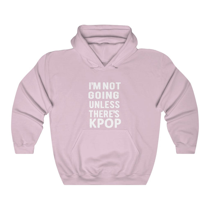 I'm Not Going Unless There's Kpop Hoodie - Trendy Winter Kpop Hoodies Kpop Fashion - Kpop Hooded Sweater