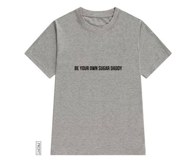 Kpopshop Originals - be your own sugar daddy Women  Funny For Lady Girl Top Tee Hipster Tumblr ins NA-13 - Kpopshop