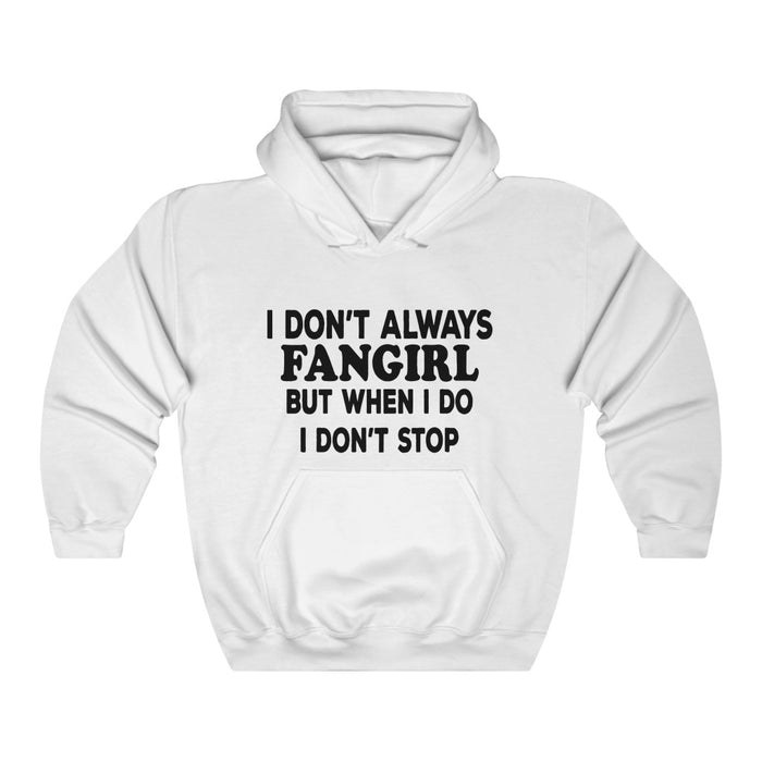 I Don't Always Fangirl But When I do I Don't Stop Hoodie - Trendy Winter Kpop Hoodies - Kpop Hooded Sweater