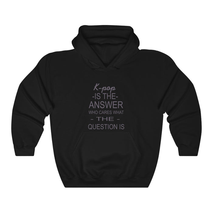 K-Pop Is The Answer Who Cares What The Question Is Hoodie - Trendy Winter Kpop Hoodies - Kpop Hooded Sweater
